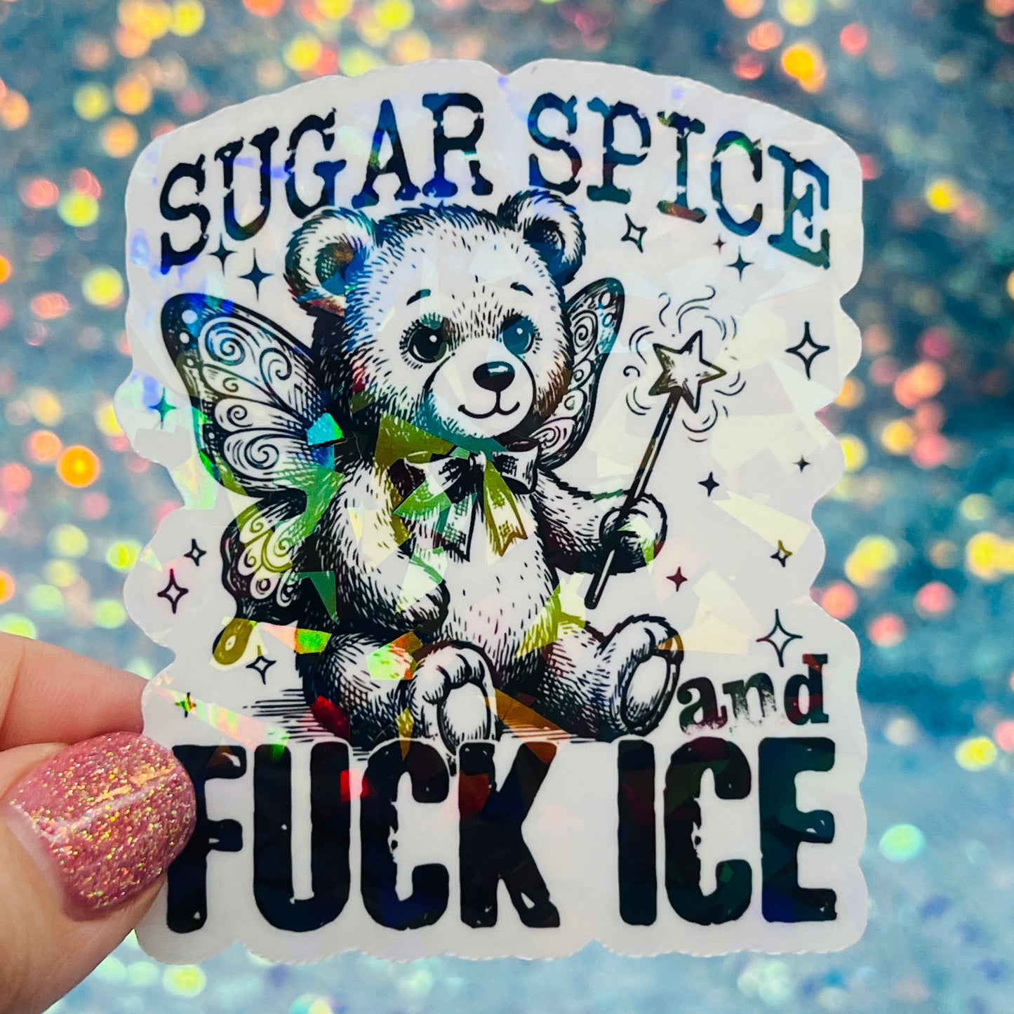 Sugar, Spice, and Fuck ICE Holographic Activist Sticker
