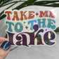 Take Me To The Lake Holographic Sparkly Sticker Boating Outdoor Decal Nature Adventure Sticker Lake House Sticker Lake Life Sticker