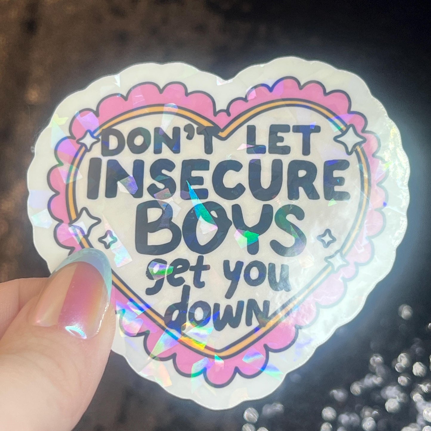 Don’t Let Insecure Boys Get You Down Silly Holographic Sticker Mental Health Sticker Sparkly Spread Positivity Vibes Decal Power Feminist