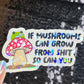 If Mushrooms can grow from Sh*t So Can You Sparkly Holographic Sticker Mental Health Spread Good Vibes Decal Dark Humorous Funny