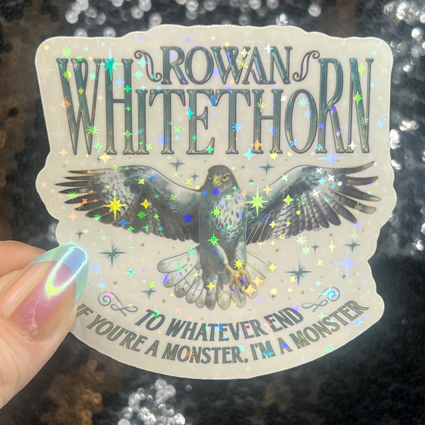 Rowan Whitethorn Throne of Glass Holographic Sticker The Thirteen Tog water bottle decal To Whatever End Fireheart TOG laptop sticker