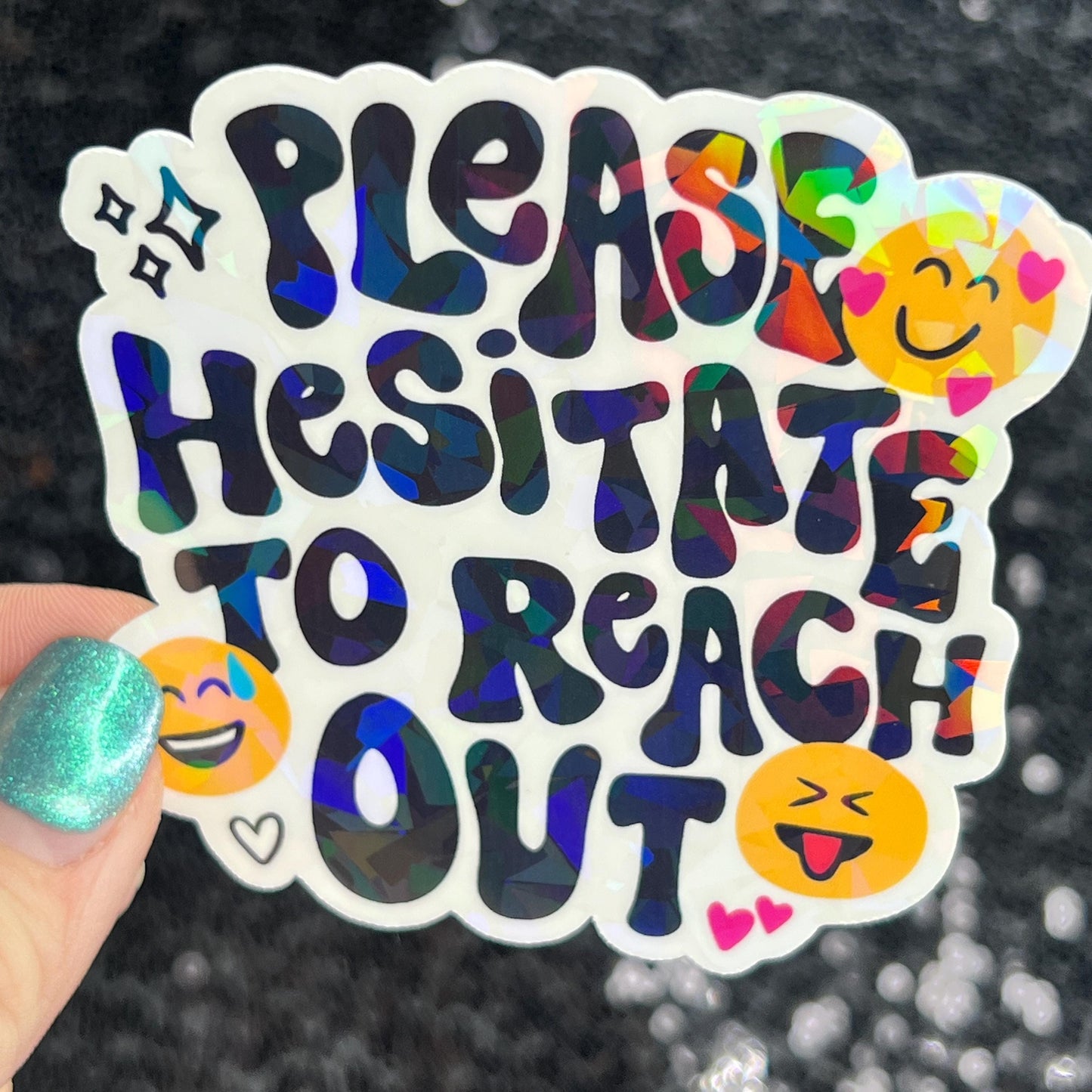 Please hesitate to reach out Holographic Sticker Mental Health Sparkly Spread Positivity Good Vibes Decal Inspirational be kind silly work