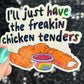 I'll just have the freakin chicken tenders Holographic Sticker Mental Health Sticker Sparkly Spread Positivity Good Vibes Decal dino nuggets