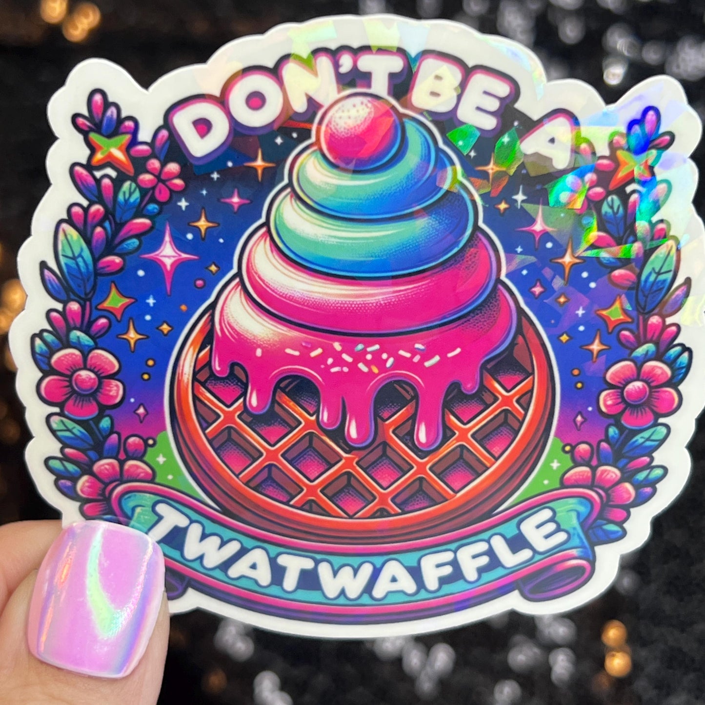 Don't be a Twatwaffle Sparkly Holographic Sticker Mental Health Spread Good Vibes Decal ADHD Neurodivergent Sticker Inspirational Mindful