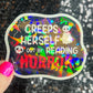 Creeps Herself Out By Reading Horror Holographic Sticker Decal, Spicy Dark Romance, Horror Bookish kindle laptop Reader Bookish Present Gift