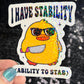 I have stability (ability to stab) Self Care Holographic Sticker Mental Health Spread Positivity Decal Inspirational Work