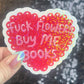 F Flowers Buy ME Books Valentines Sparkly Sticker Holographic Book Lover, Spicy Dark Romance Booktok kindle waterbottle laptop Romance Decal