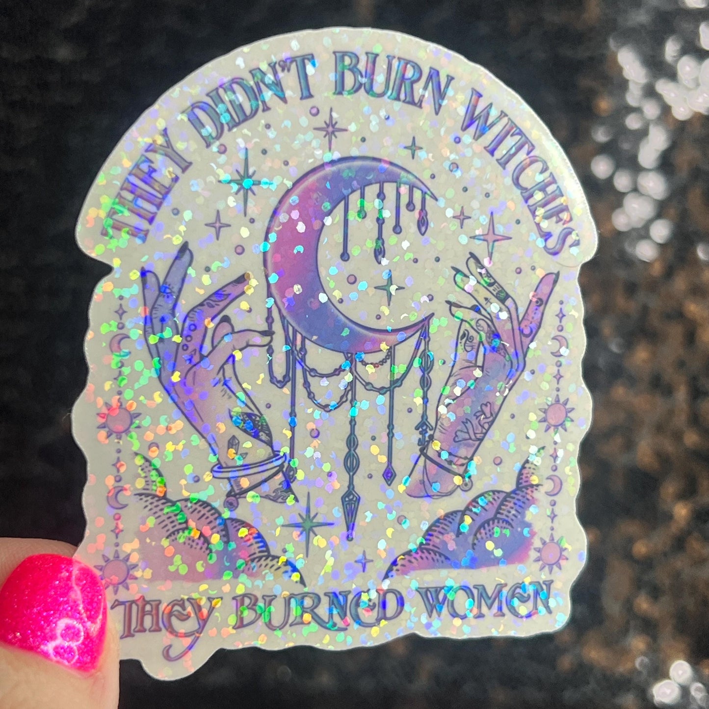 They Didn’t Burn Witches They Burned Women Holographic Sticker Hands Off Protest Anti Trump JD Vance Pro Choice Feminist Liberal Sticker