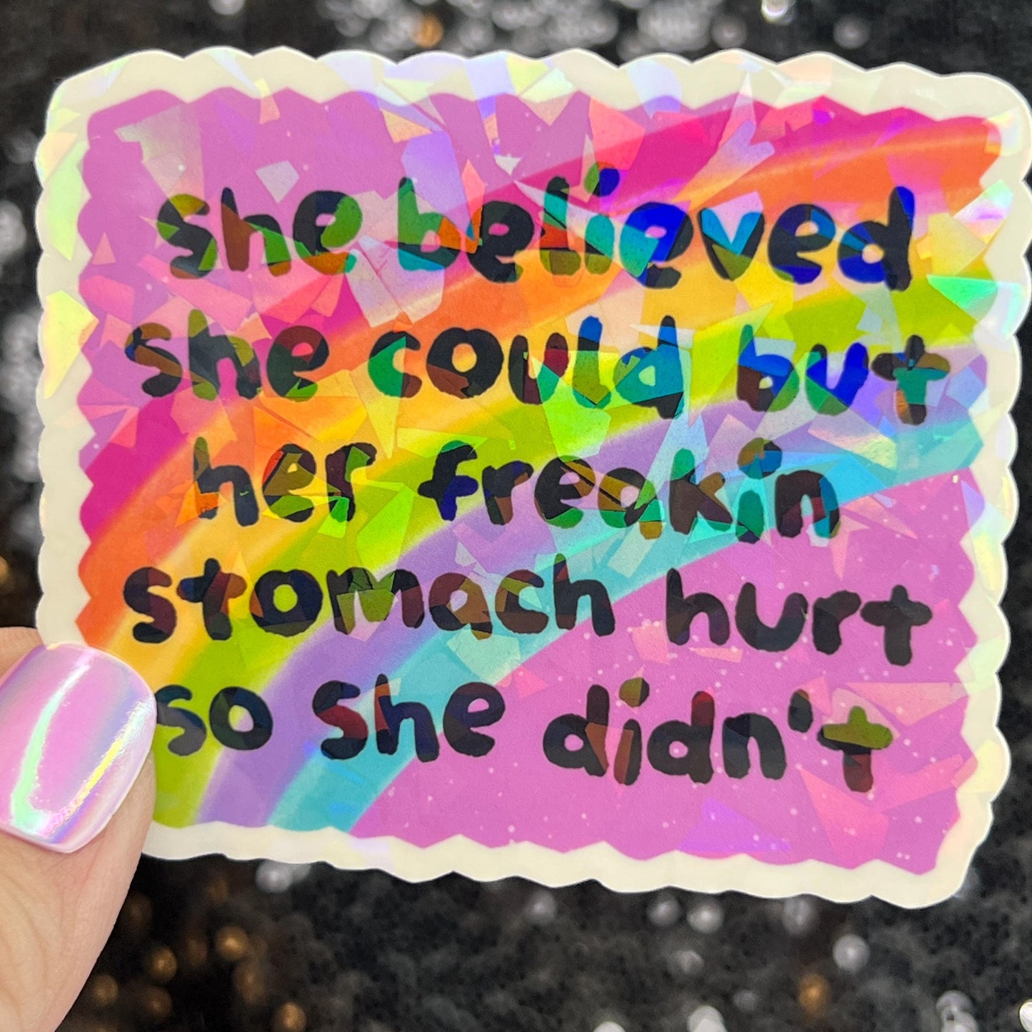 She Believed she could but her freakin stomach hurt so she didn't Holographic Sticker IBS Crohns Ulcerative Colitis Stomach Dark Humor