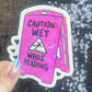 Caution Wet While Reading Funny Sparkly Sticker Holographic Book Lover, Spicy Dark Romance, Booktok, kindle waterbottle laptop Romance Decal