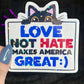 Love Not Hate Makes America Great Political Sticker Holographic Kamala Walz Decal Pro Choice Feminist Liberal Democrat Decal Anti Trump JD