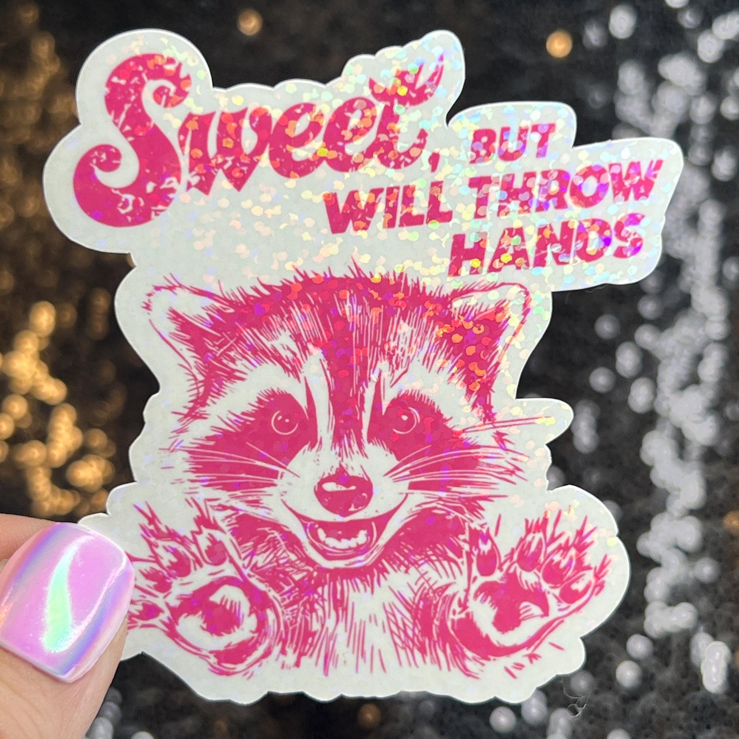 Sweet but will throw hands Raccoon Silly Holographic Sticker Mental Health Sticker Sparkly Spread Positivity Good Vibes Decal Inspirational