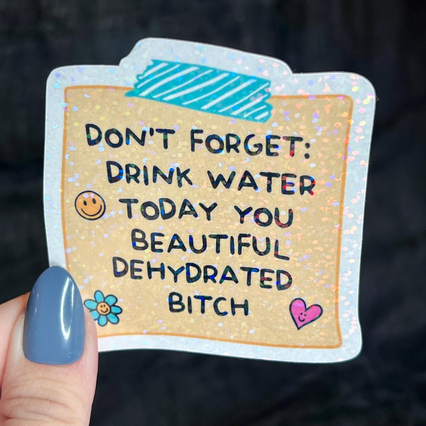 Drink Some Water You Beautiful Dehydrated B**** Post It Holographic Sticker Mental Health Sparkly Spread Positivity Decal Inspirational Work
