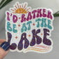 I'd Rather by at the Lake Holographic Sparkly Sticker Adventure Sticker Boating Outdoor Decal Nature Sticker Lake House Sticker Lake Life