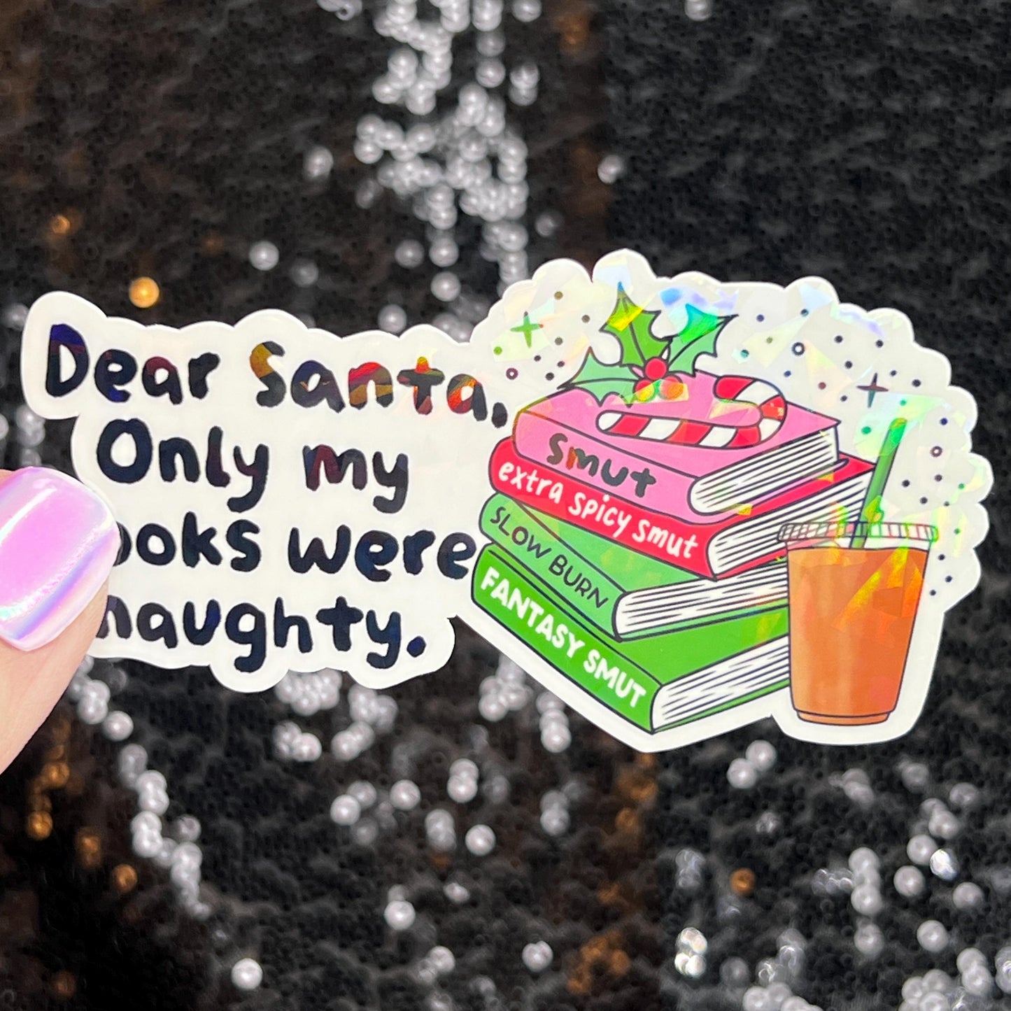 Dear Santa Only My Books Were Naughty Christmas Holographic Sticker Xmas Bookish Kindle Reader Decal Book Lover Christmas Gift Stocking