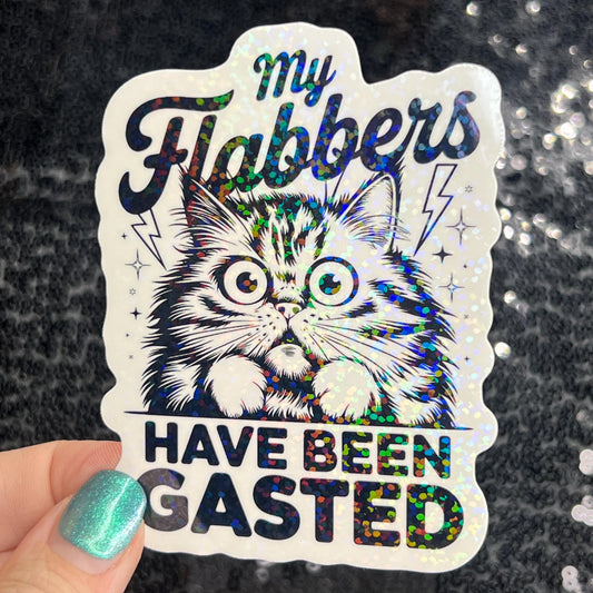 My flabbers have been gasted Funny Holographic Sticker Mental Health Sticker Sparkly Spread Positivity Good Vibes Decal