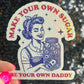 Make Your Own Sugar Be Your Own Daddy Holographic Sticker Mental Health Spread Positivity Decal Inspirational Feminist Independent Girl Boss
