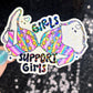 Girls support girls Holographic Sticker Mental Health Spread Positivity Decal Inspirational Feminist Independent Girl Boss
