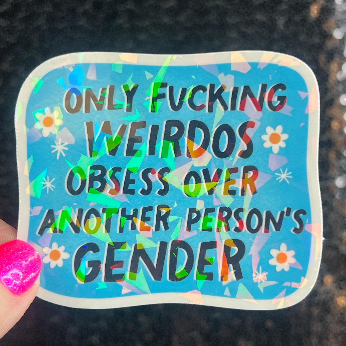 Only Weirdos Obsess Over Another Persons Gender Holographic Sticker Trans Rights Antitrump Democrat Liberal Decal LGBTQIA Sticker