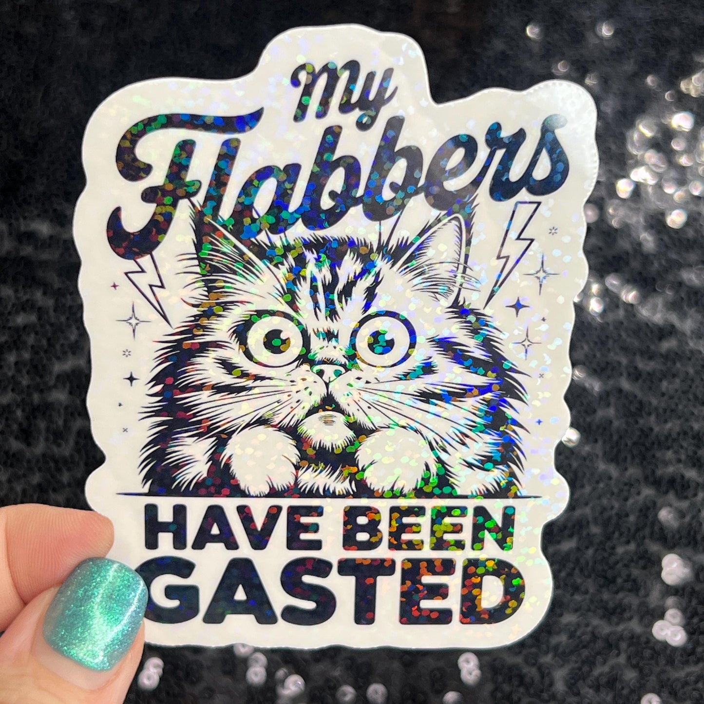 My flabbers have been gasted Funny Holographic Sticker Mental Health Sticker Sparkly Spread Positivity Good Vibes Decal