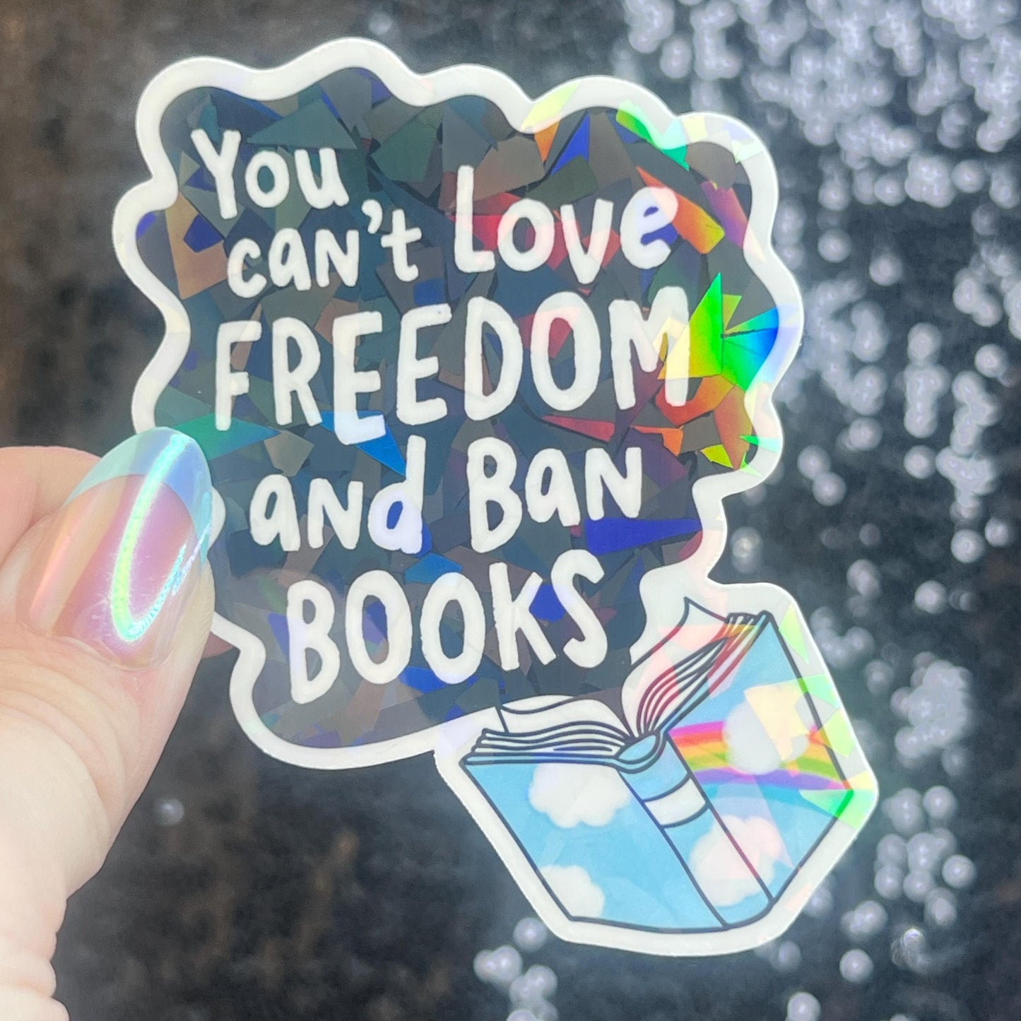 You Can't Love Freedom & Ban Books Sparkly Sticker Holographic Book Lover Banned Spicy Dark Romance Booktok kindle waterbottle laptop Decal