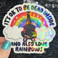 It's ok to be dead inside and also love rainbows Holographic Sticker Mental Health Sticker Positivity ADHD Inspirational Self Care Decal
