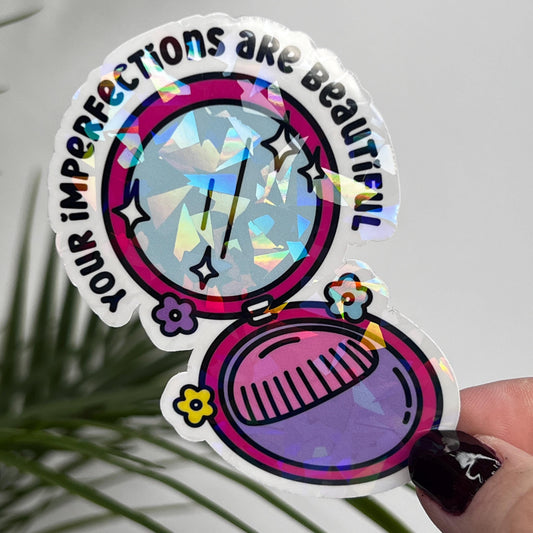 Your Imperfections Are Beautiful Holographic Sticker Self-Love Affirmation Mental Health Good Vibes Gift Depression Anxiety Decal Positivity