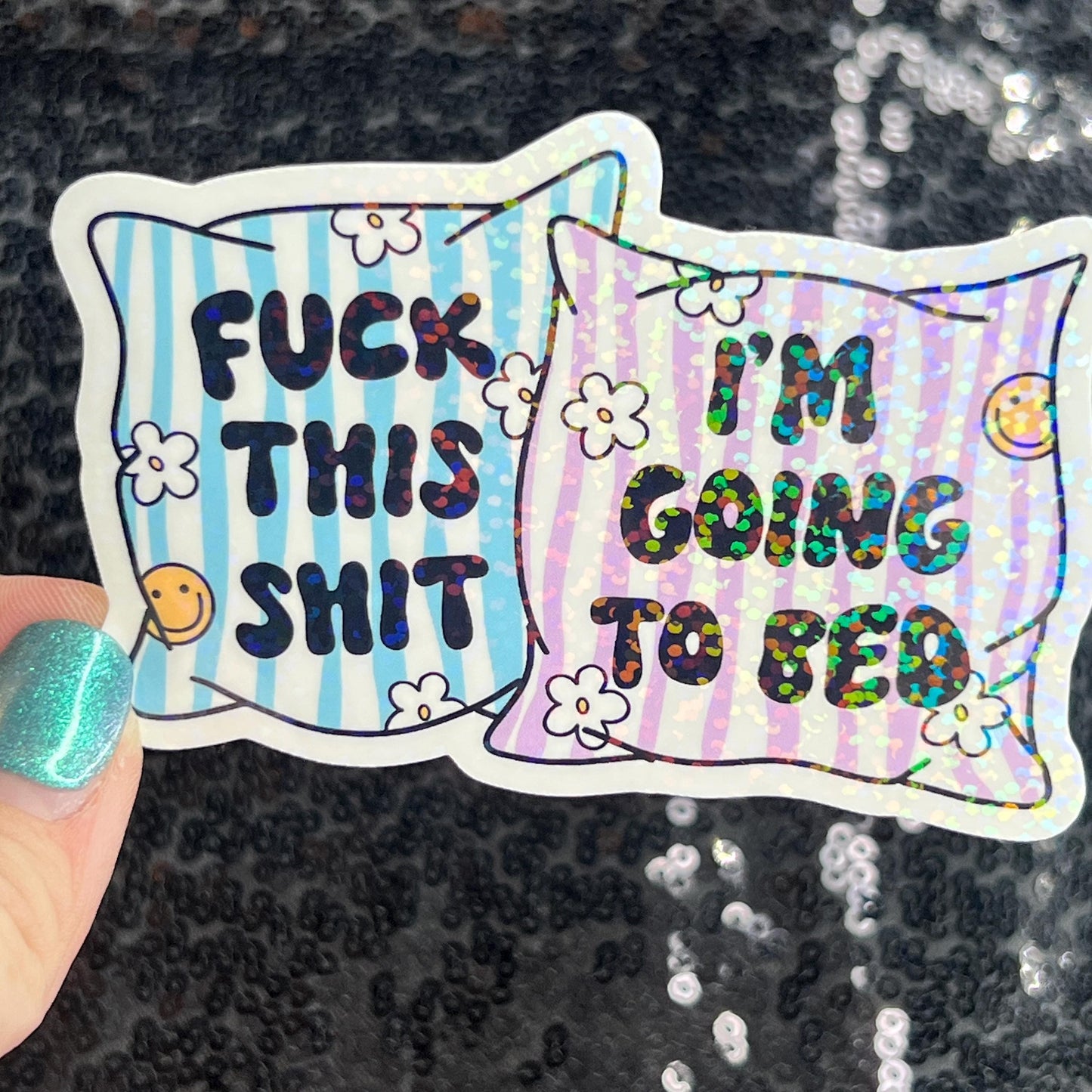 Fuck This Sh*t I'm Going to Bed Holographic Sticker Mental Health Positivity Decal Inspirational Nap Time is the best time Sleep is the Best