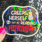 Creeps Herself Out By Reading Horror Holographic Sticker Decal, Spicy Dark Romance, Horror Bookish kindle laptop Reader Bookish Present Gift