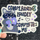 Complaining loudly completes me Holographic Sticker Mental Health Sparkly Spread Positivity Good Vibes Decal  Humor