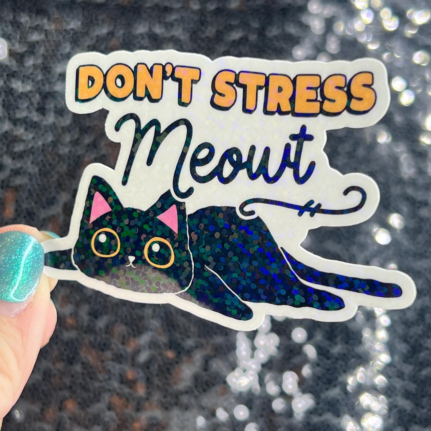 Don't Stress Meowt Sparkly Holographic Sticker Mental Health Sparkly Spread Positivity Good Vibes Decal Inspirational Boss Work Decal