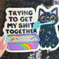 Trying to Get my Shit Together Sparkly Holographic Sticker Black Cat Mental Health Spread Good Vibes Decal ADHD Neurodivergent Sticker