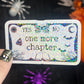 Just One More Chapter Ouija Board Holographic Sticker, Halloween Booktok stickers, kindle stickers, Water Bottle Spooky Reader Sticker