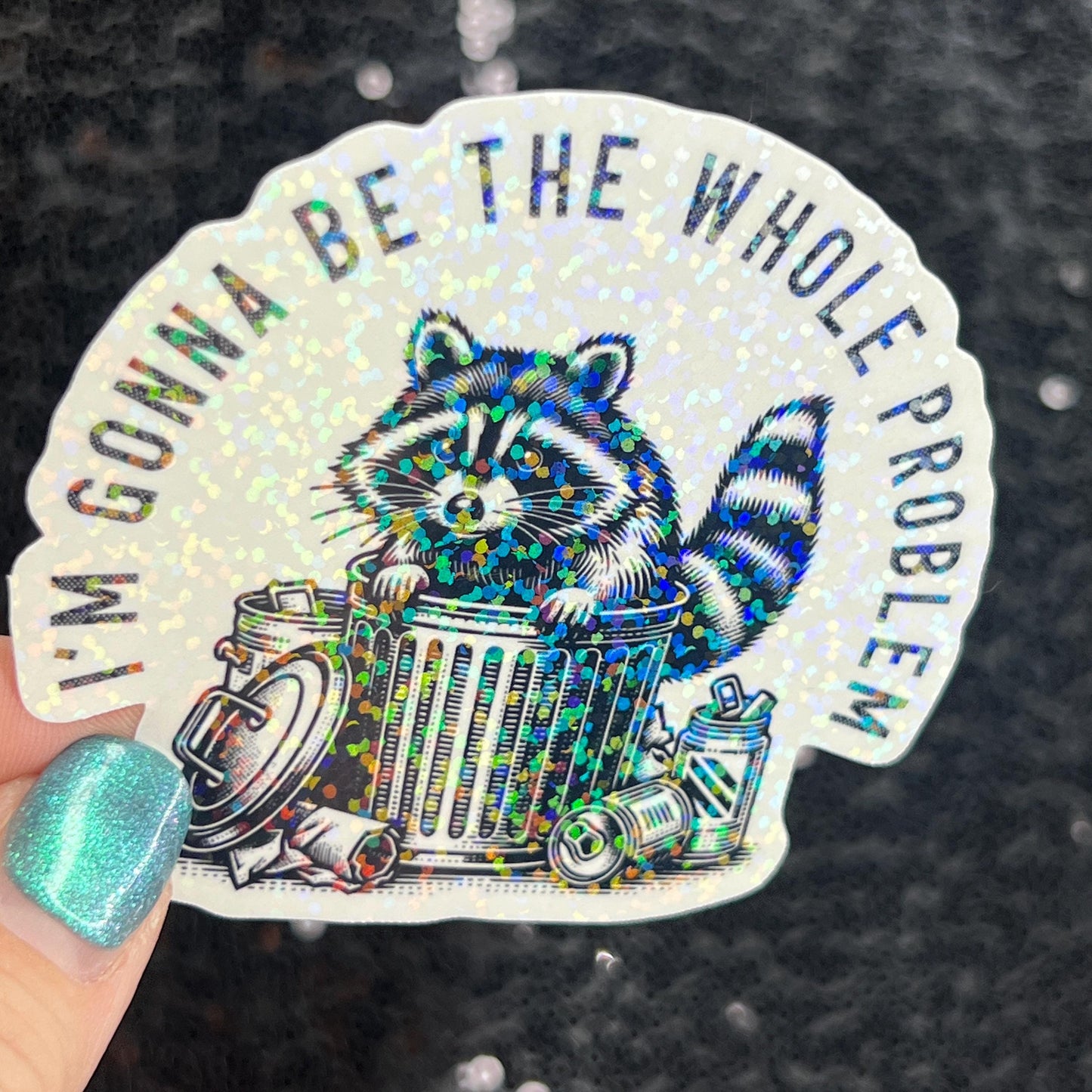 I’m Gonna Be the Whole Problem Silly Holographic Sticker Mental Health Sticker Sparkly Spread Positivity Good Vibes Decal Inspirational