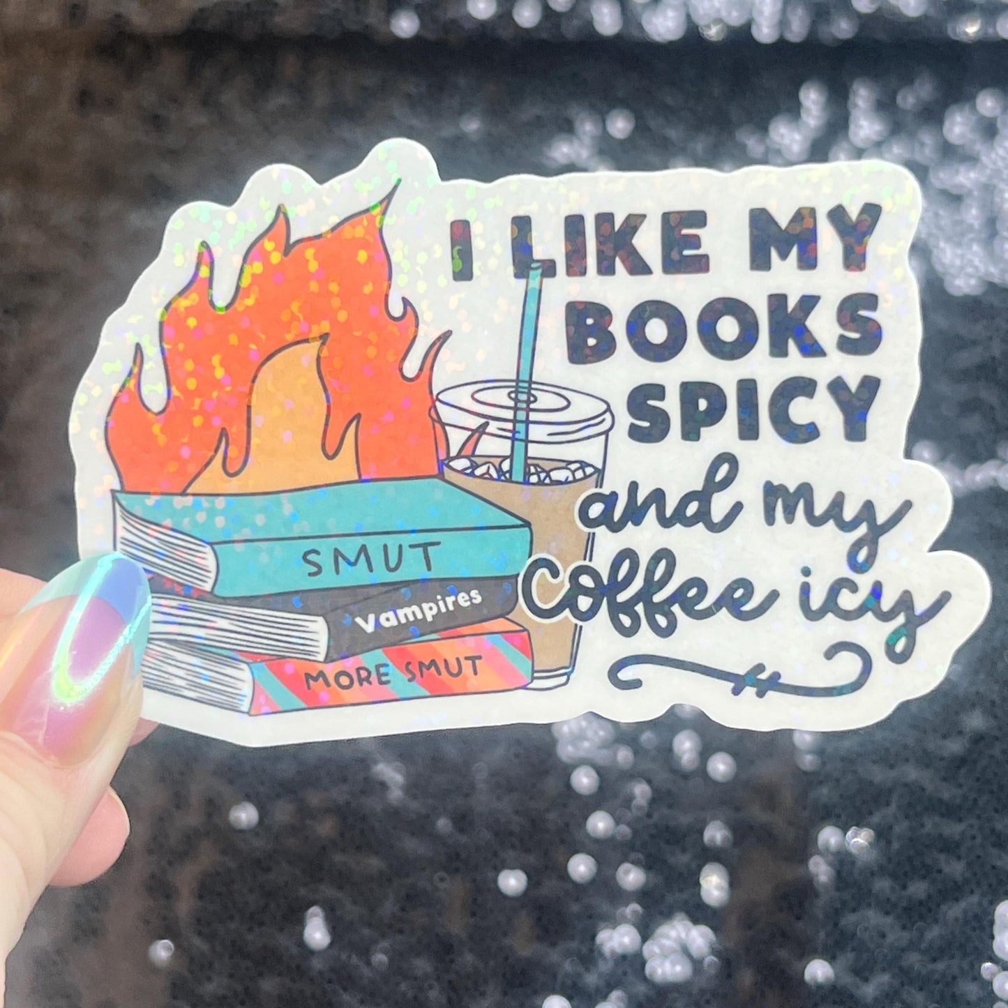I Like my Books Spicy and my Coffee Icy Sparkly Sticker Holographic Book Lover, Spicy Dark Romance, Booktok, kindle laptop Romance Decal