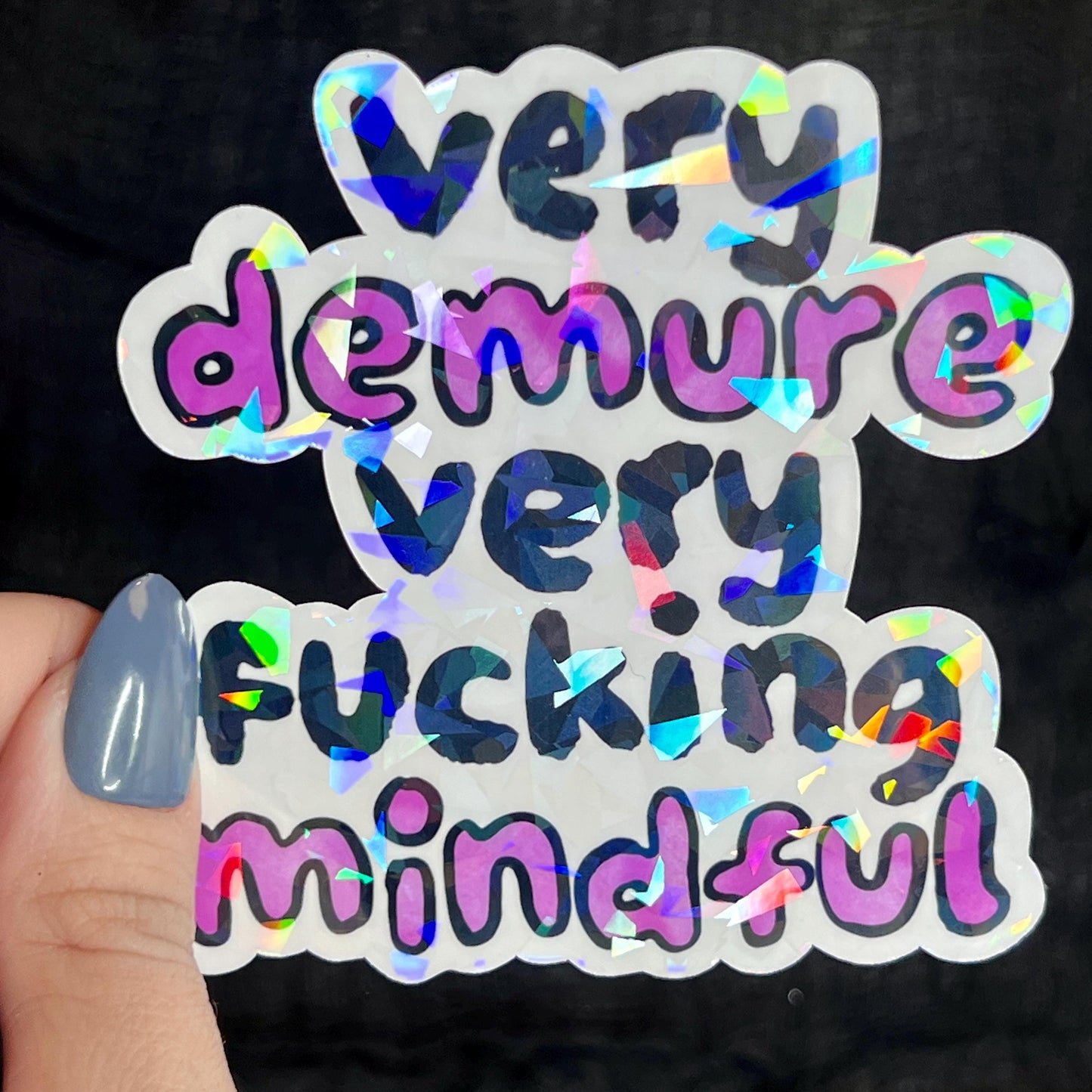 Very Demure Very F*cking Mindful Silly Humor Holographic Sticker Sparkly Spread Positivity Good Vibes Decal Girly Mental Health Sticker