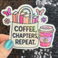 Coffee Chapters Repeat Holographic Sparkly Sticker Iced Coffee Lover Book Lover  Romance Booktok kindle waterbottle laptop Romance Decal