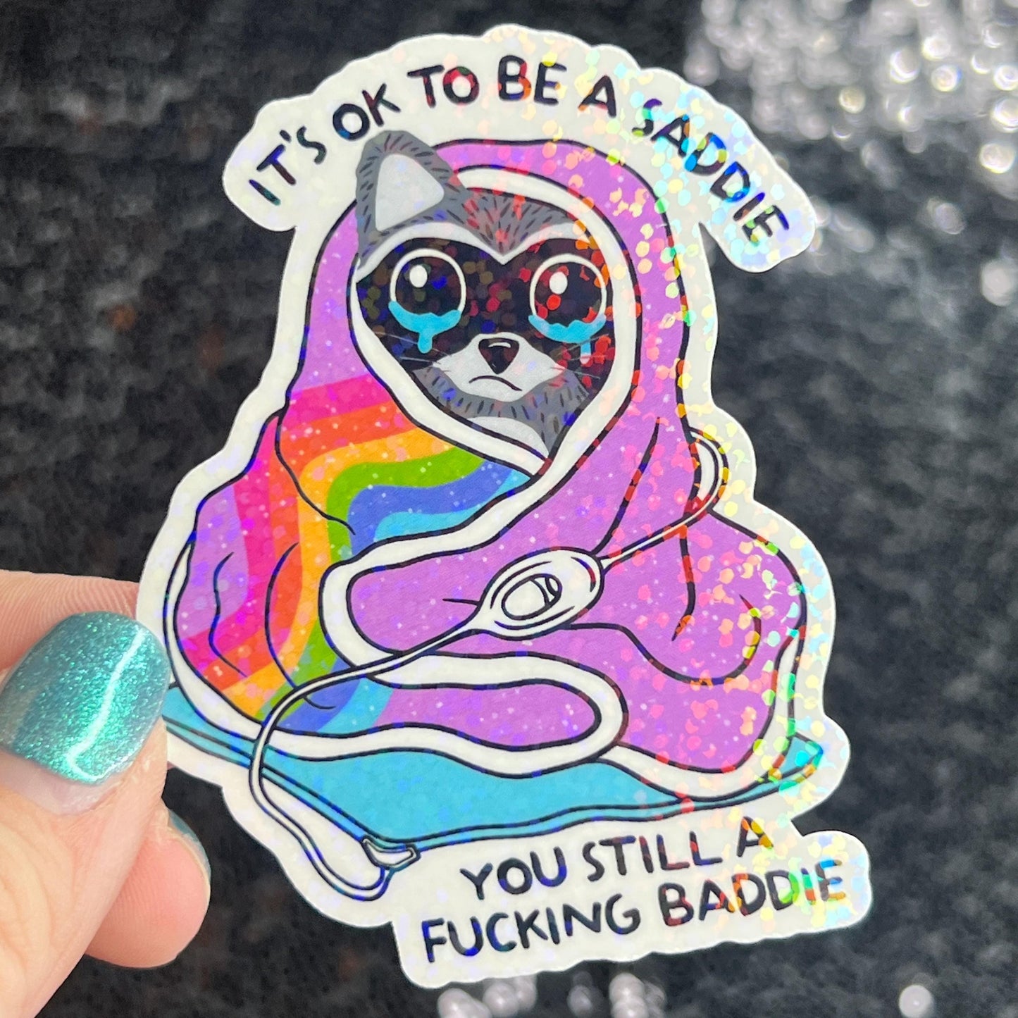 It's ok to be a saddie you still a freakin baddie Self Care Holographic Sticker Mental Health Spread Positivity Decal Inspirational Work