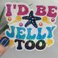 I'd Be Jelly Too Holographic Sparkly Sticker Beach Life Decal Sunshine Sticker Summer Vacation Sticker Ocean Life Sticker Family Cruise