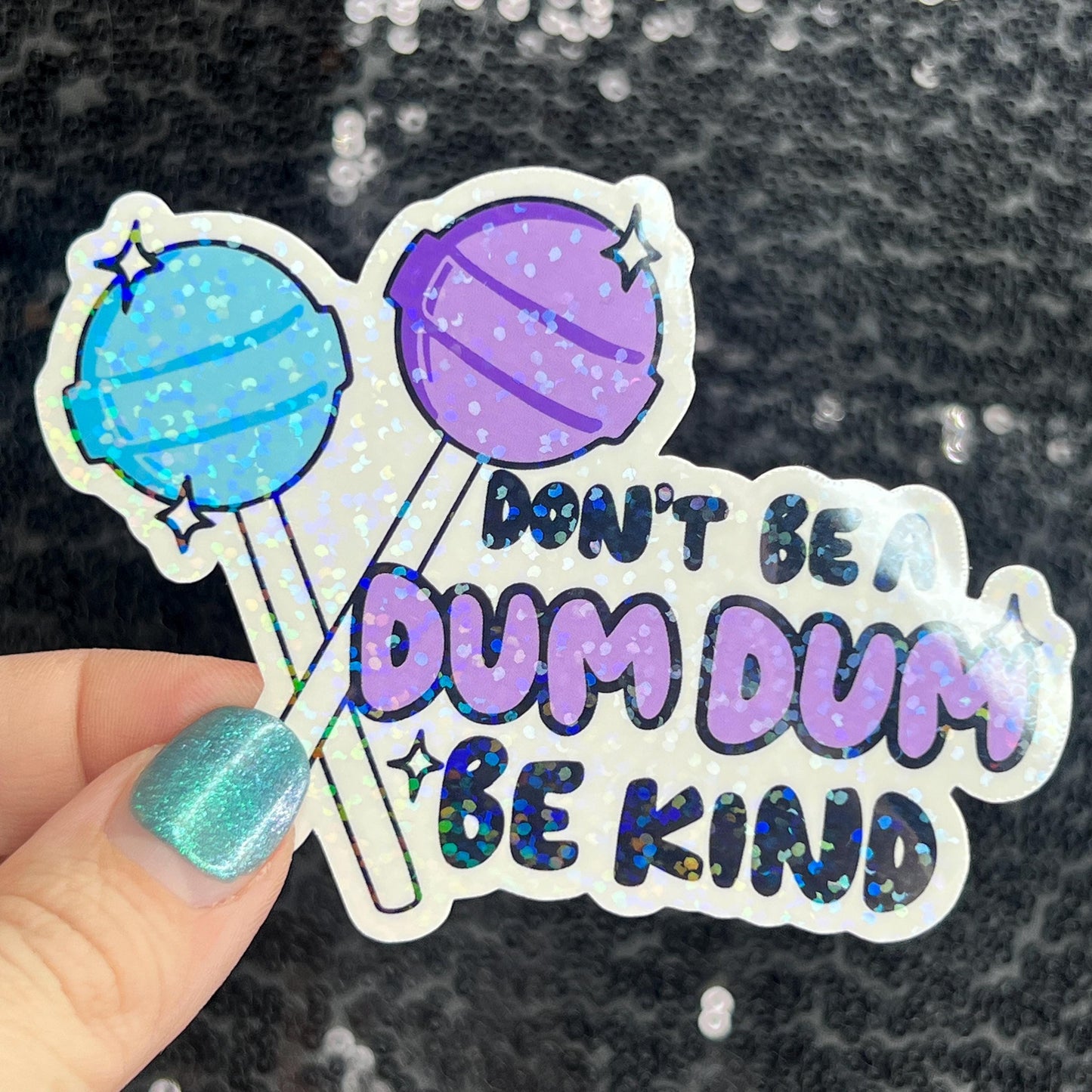 Don't be a dum dum be kind Sparkly Silly Holographic Sticker Mental Health Sticker Spread Positivity Good Vibes be kind to yourself