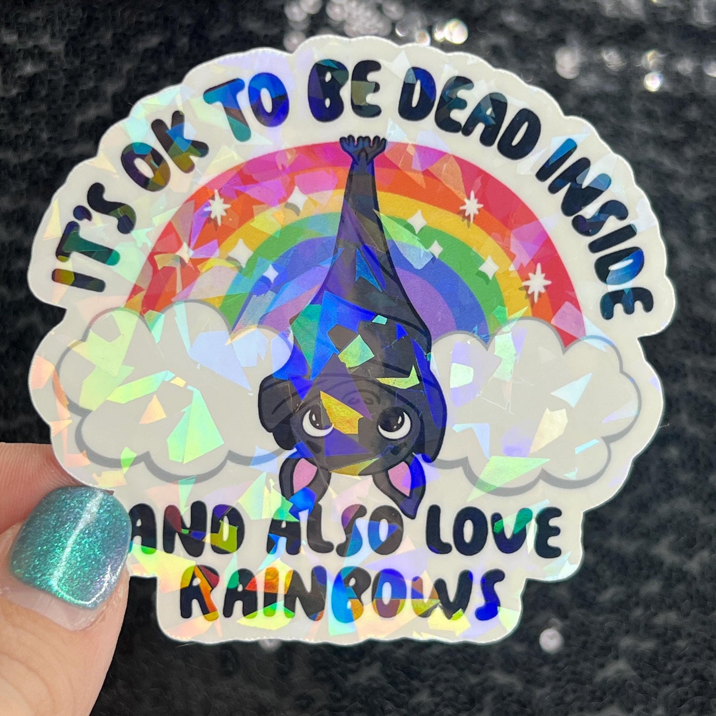 It's ok to be dead inside and also love rainbows Holographic Sticker Mental Health Sticker Positivity ADHD Inspirational Self Care Decal