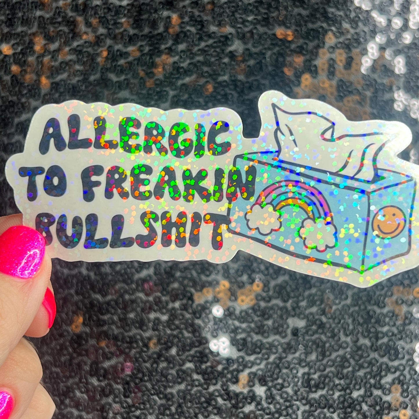 Allergic to Freakin Bullsh*t Holographic Sticker Mental Health Spread Positivity Decal Inspirational Feminist Independent Girl Boss