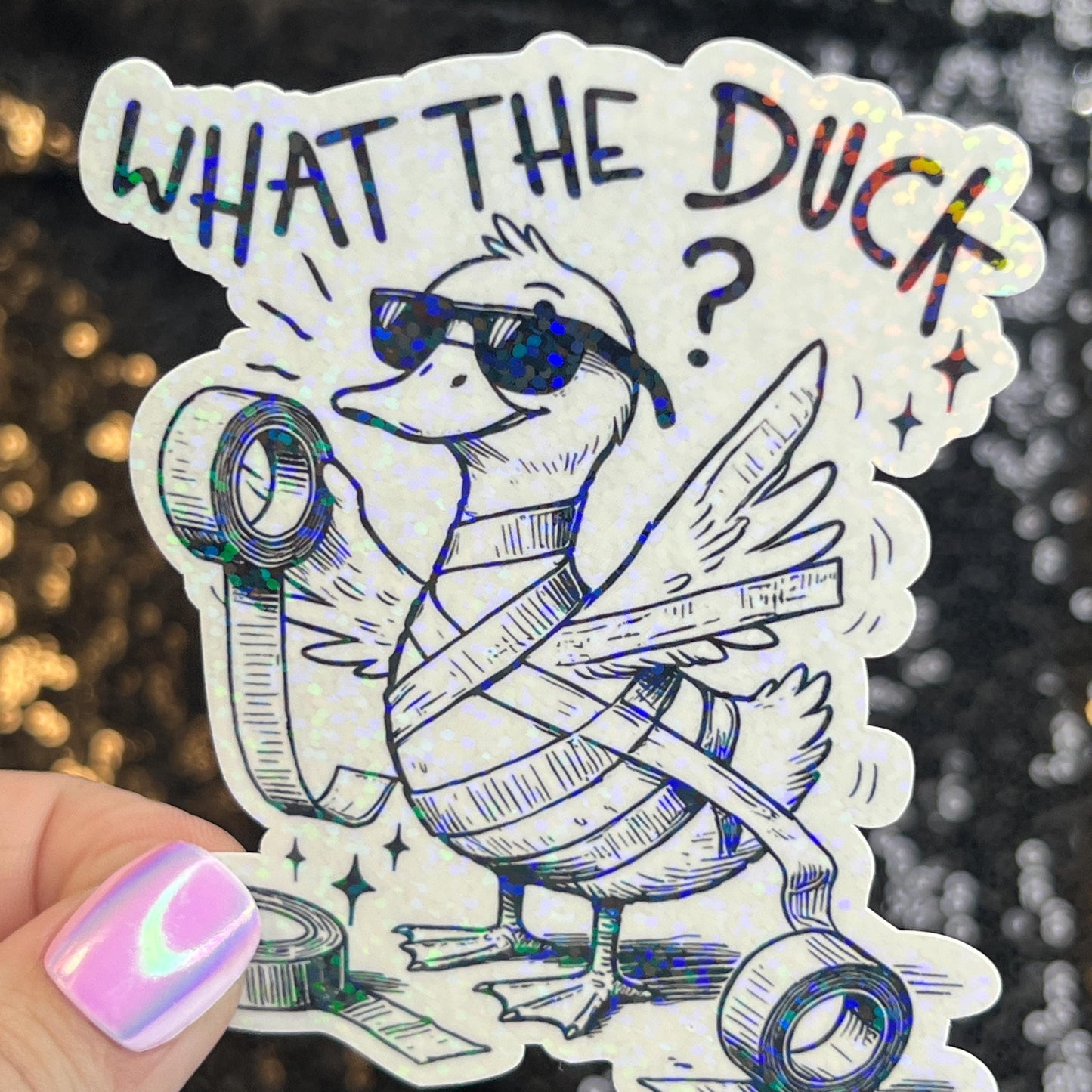 What the Duck Silly Dark Humor Holographic Sticker Sparkly Spread Positivity Good Vibes Funny Decal Duck Sticker