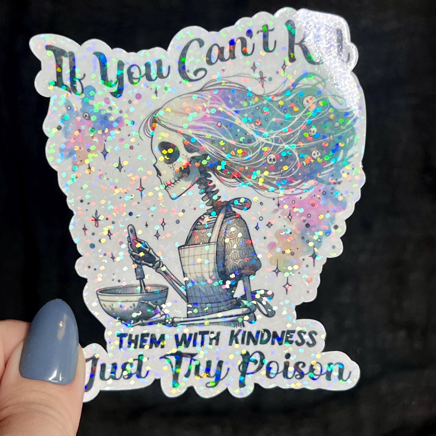 If You Can't Kill Them With Kindness Just Try Poison Silly Dark Humor Holographic Sticker Sparkly Spread Positivity Good Vibes Decal