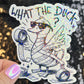 What the Duck Silly Dark Humor Holographic Sticker Sparkly Spread Positivity Good Vibes Funny Decal Duck Sticker