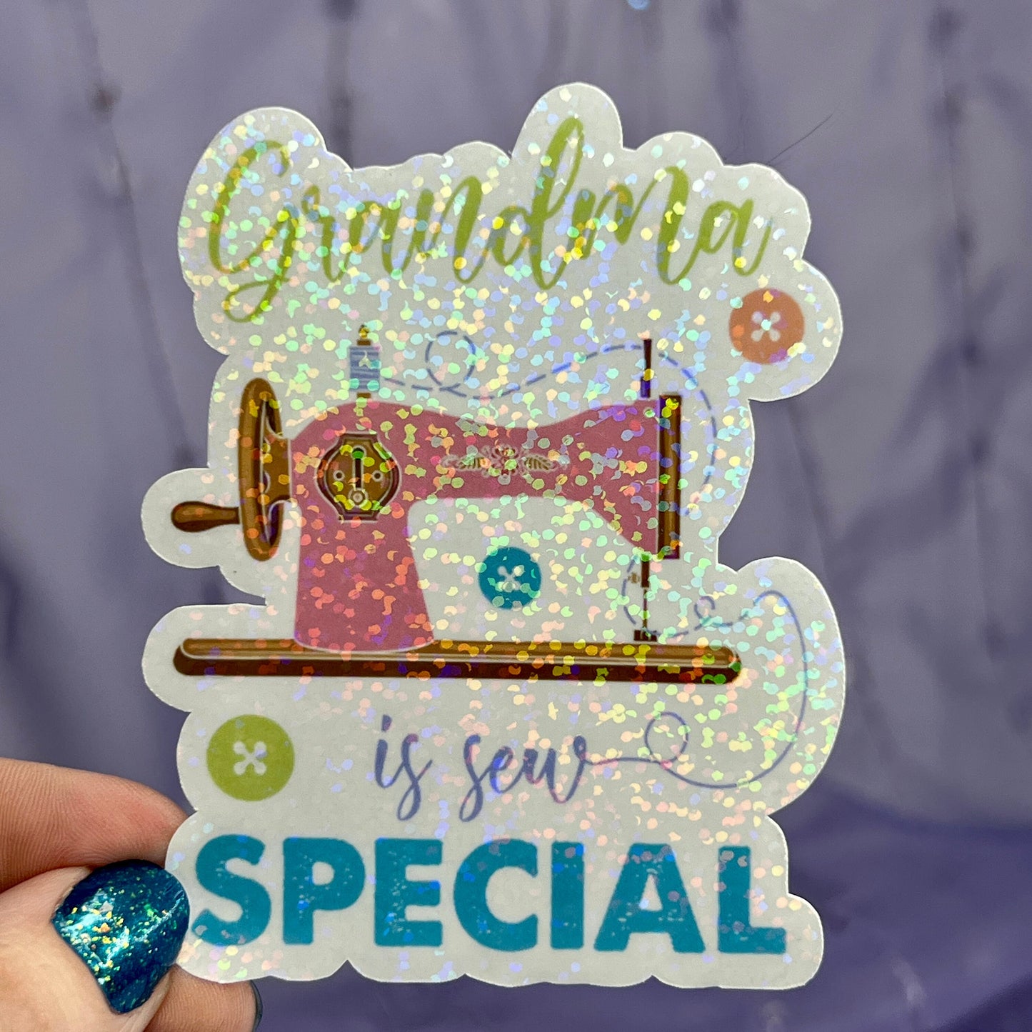 Grandma Is Sew Special Sparkly Holographic Quilting Sticker sewing Waterbottle sticker Craft Sticker Fabric Decal Cross Stitch Sticker