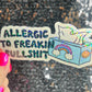 Allergic to Freakin Bullsh*t Holographic Sticker Mental Health Spread Positivity Decal Inspirational Feminist Independent Girl Boss