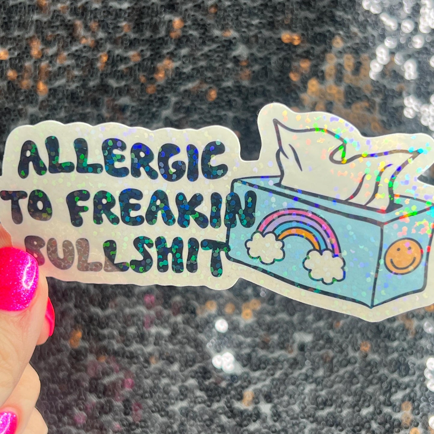 Allergic to Freakin Bullsh*t Holographic Sticker Mental Health Spread Positivity Decal Inspirational Feminist Independent Girl Boss