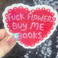F Flowers Buy ME Books Valentines Sparkly Sticker Holographic Book Lover, Spicy Dark Romance Booktok kindle waterbottle laptop Romance Decal