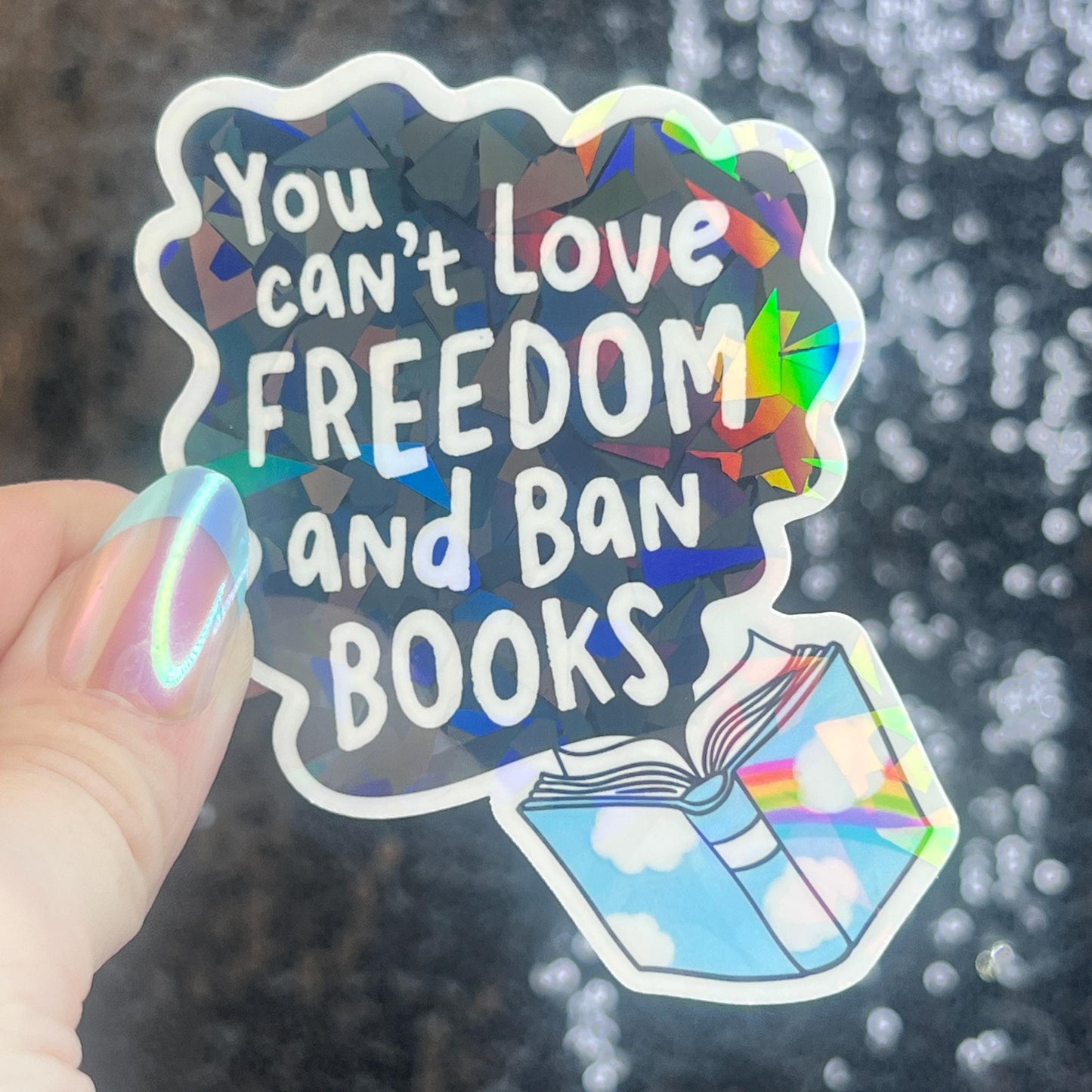 You Can't Love Freedom & Ban Books Sparkly Sticker Holographic Book Lover Banned Spicy Dark Romance Booktok kindle waterbottle laptop Decal